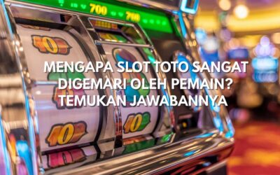 Mengapa Slot Toto Sangat Digemari oleh Pemain? Temukan Jawabannya